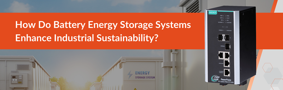 How Do Battery Energy Storage Systems Enhance Industrial Sustainability?