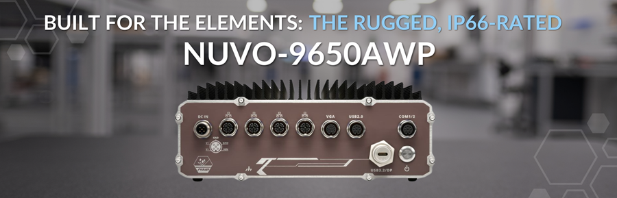 Built for the Elements: The Rugged, IP66-Rated Nuvo-9650AWP