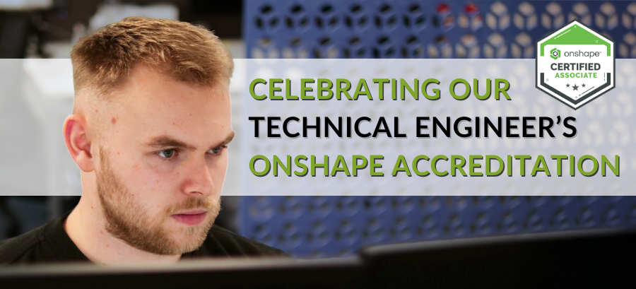 Celebrating our Technical Engineer’s OnShape Accreditation